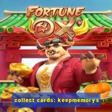 collect cards: keepmemorys